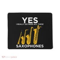 Yes I Really Do Need All These Saxophones Mousepad thumb 0