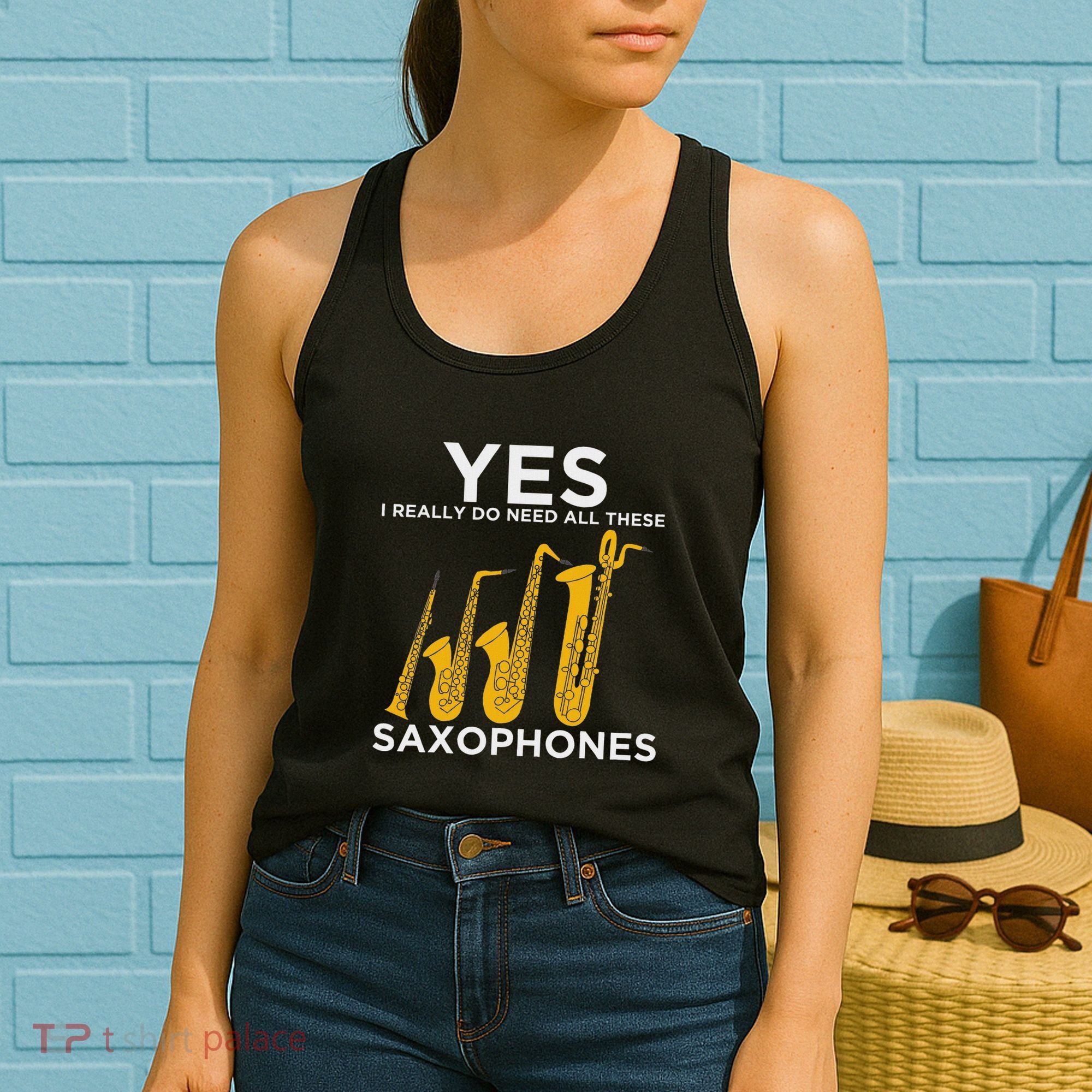 Yes I Really Do Need All These Saxophones Women's Tank Top