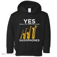 Yes I Really Do Need All These Saxophones Toddler Hoodie thumb 0