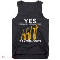 Yes I Really Do Need All These Saxophones Tank Top thumb 0
