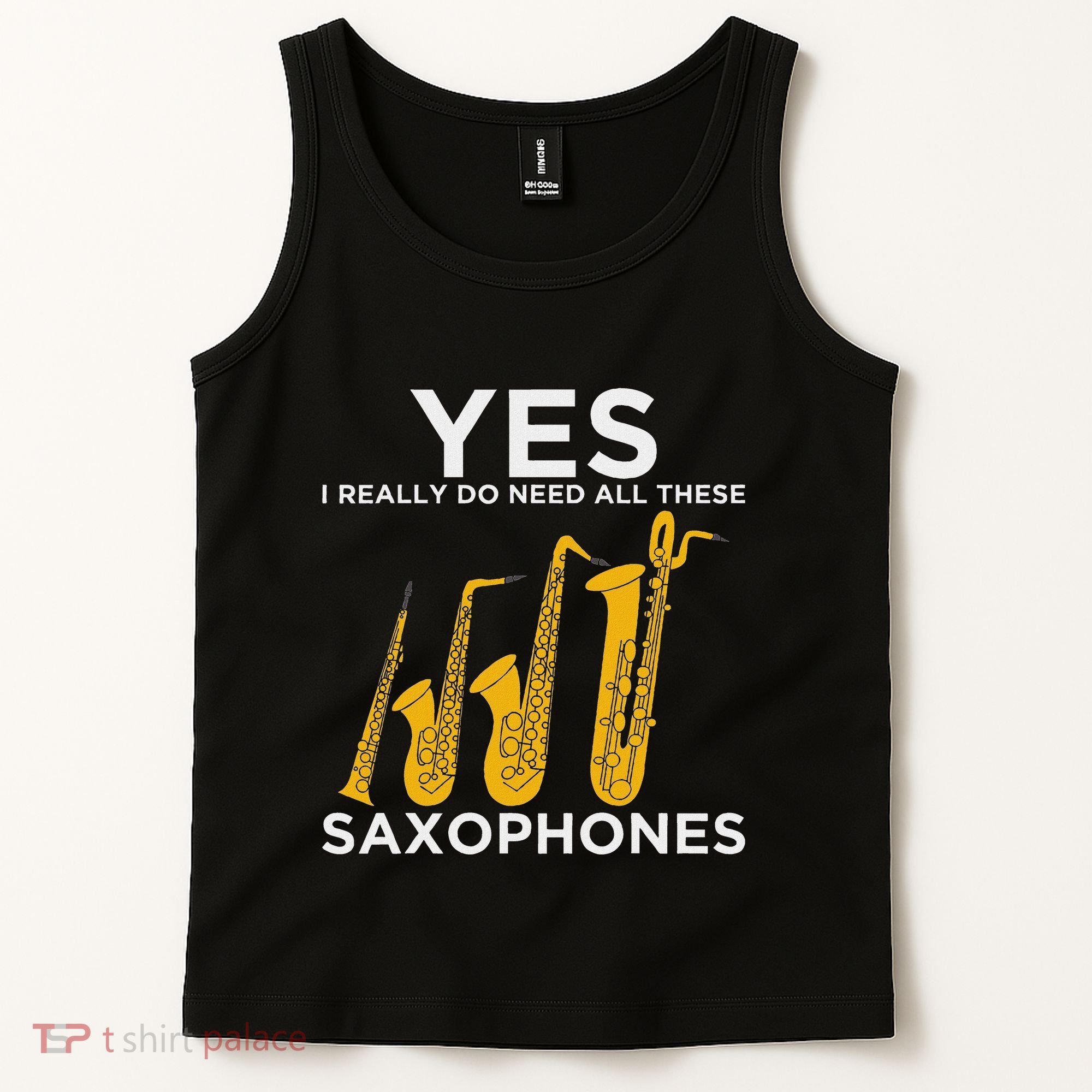 Yes I Really Do Need All These Saxophones Tank Top