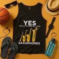 Yes I Really Do Need All These Saxophones Tank Top thumb 4