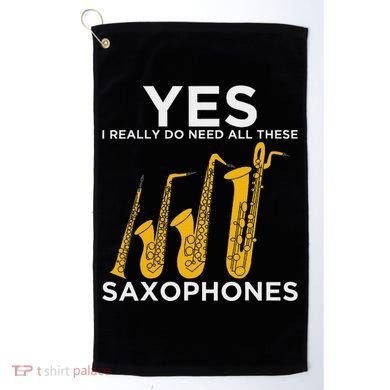 Yes I Really Do Need All These Saxophones Golf Towel