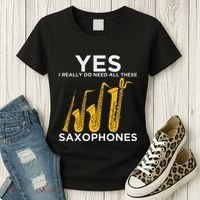 Yes I Really Do Need All These Saxophones Women's T-Shirt thumb 3