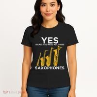 Yes I Really Do Need All These Saxophones Women's T-Shirt thumb 4