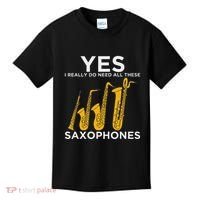 Yes I Really Do Need All These Saxophones Kids T-Shirt thumb 0