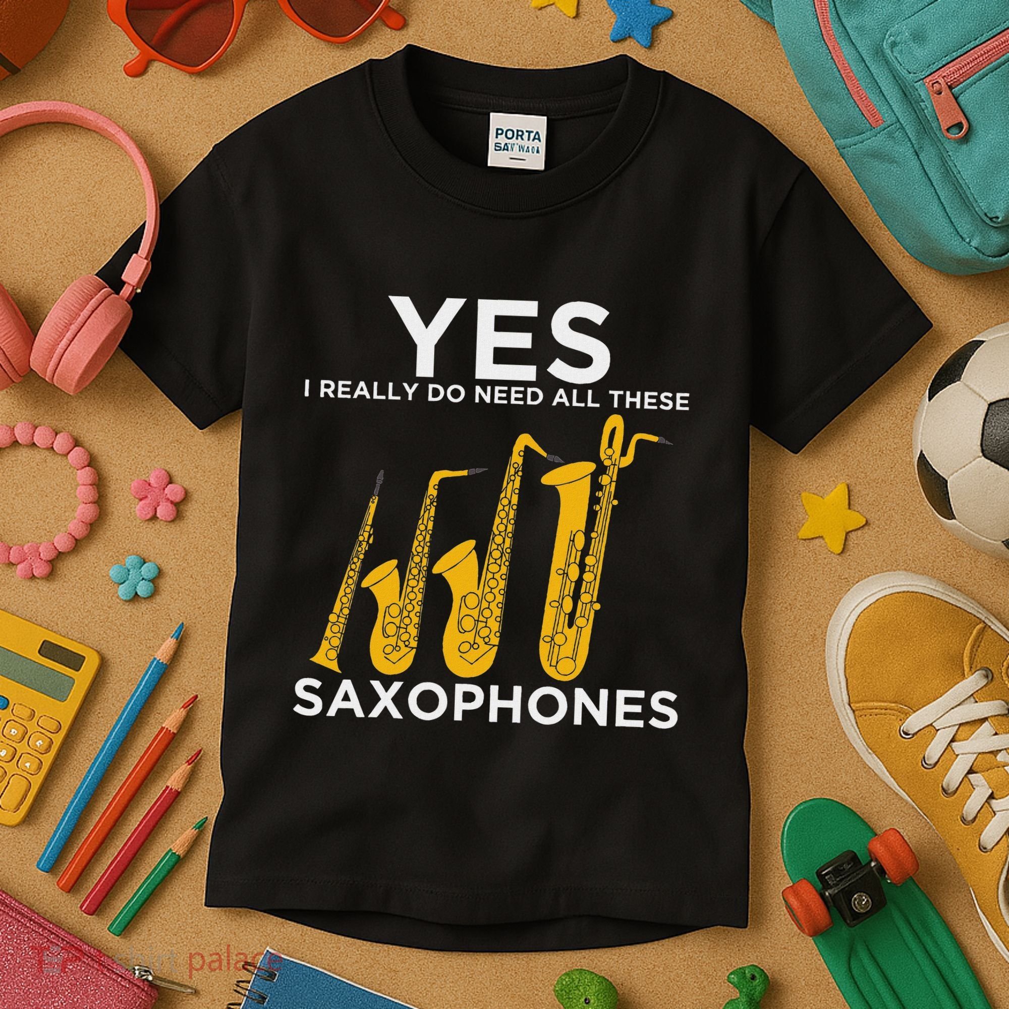 Yes I Really Do Need All These Saxophones Kids T-Shirt