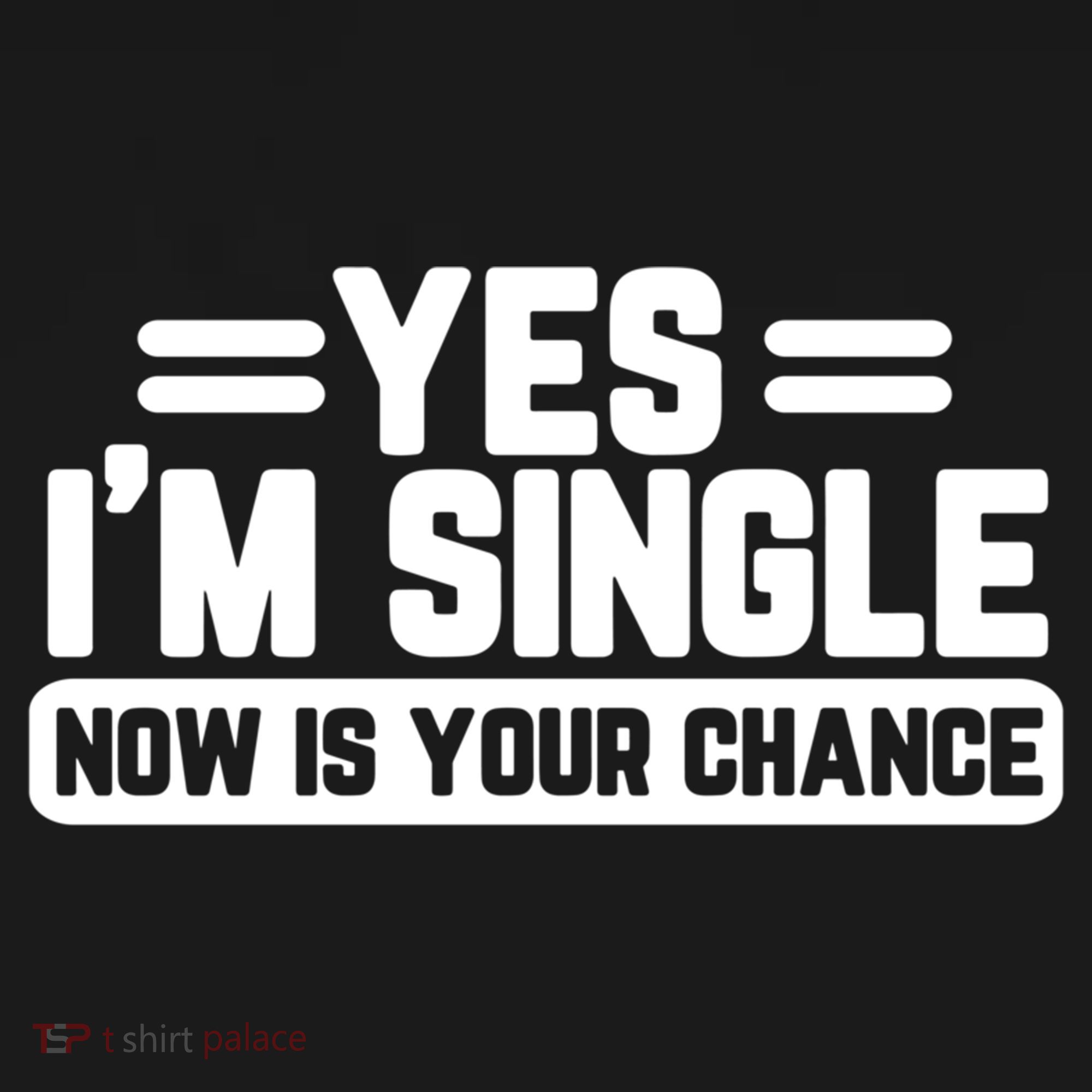 Yes I'm Single Now Is Your Chance Dating Meaningful Gift Backpack