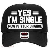 Yes I'm Single Now Is Your Chance Dating Meaningful Gift Hat thumb 0
