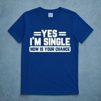 Yes I'm Single Now Is Your Chance Dating Meaningful Gift T-Shirt thumb 5