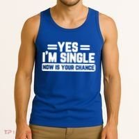 Yes I'm Single Now Is Your Chance Dating Meaningful Gift Tank Top thumb 3