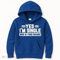 Yes I'm Single Now Is Your Chance Dating Meaningful Gift Kids Hoodie thumb 0