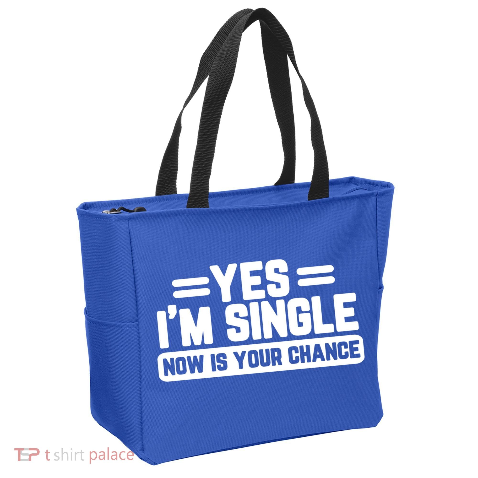 Yes I'm Single Now Is Your Chance Dating Meaningful Gift Tote Bag