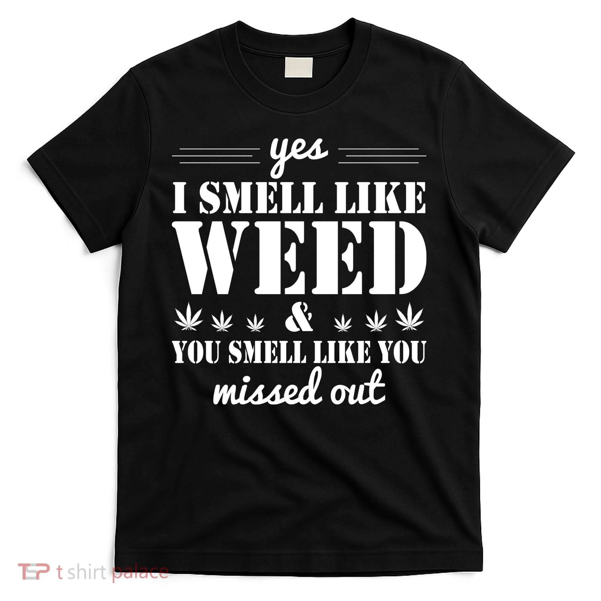 Yes I Smell Like Weed T-Shirt