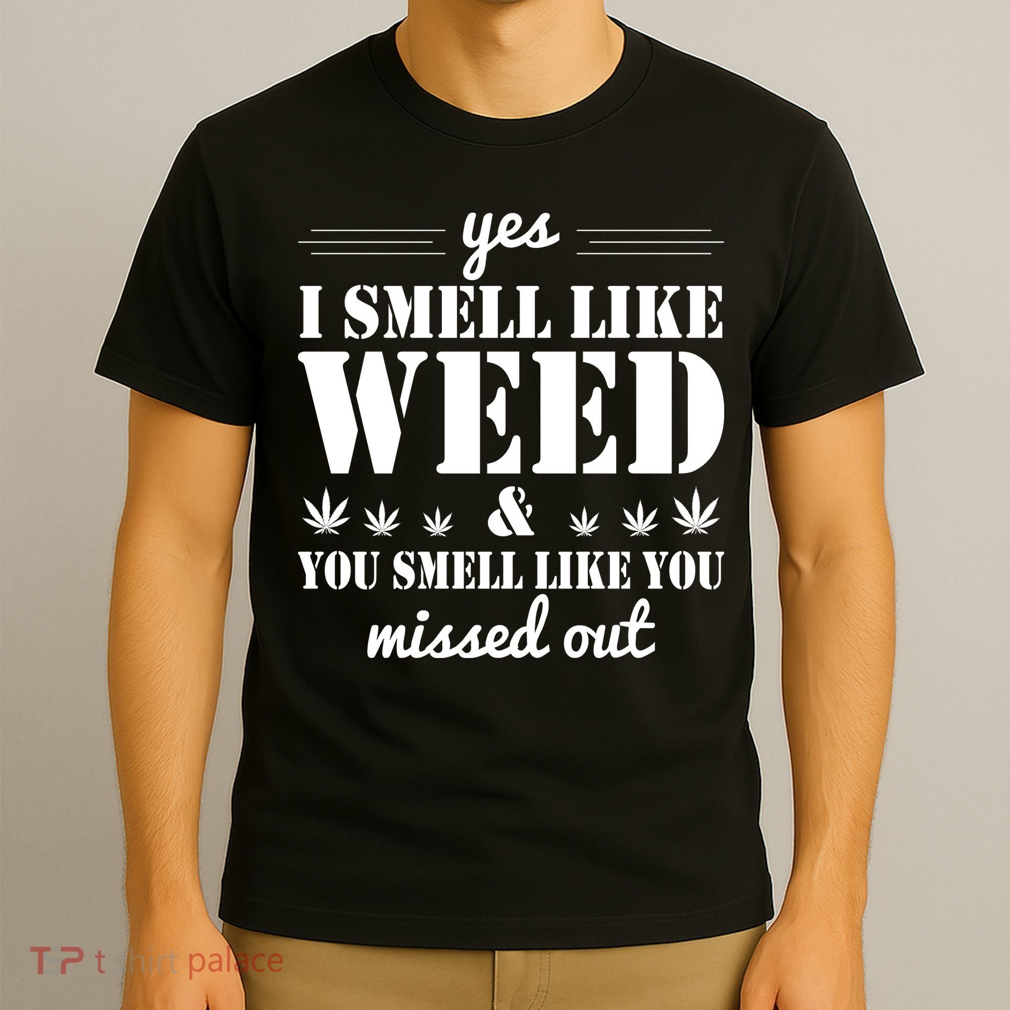 Yes I Smell Like Weed T-Shirt