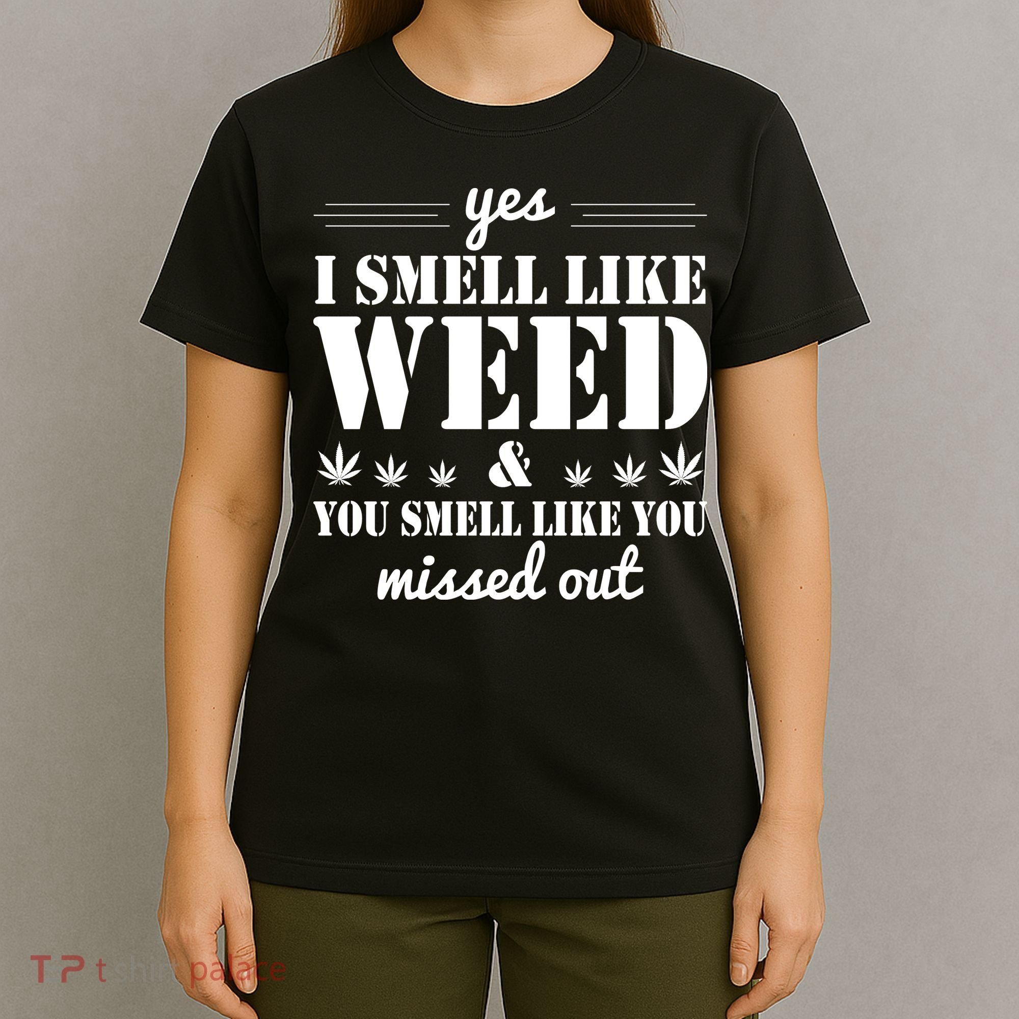 Yes I Smell Like Weed T-Shirt