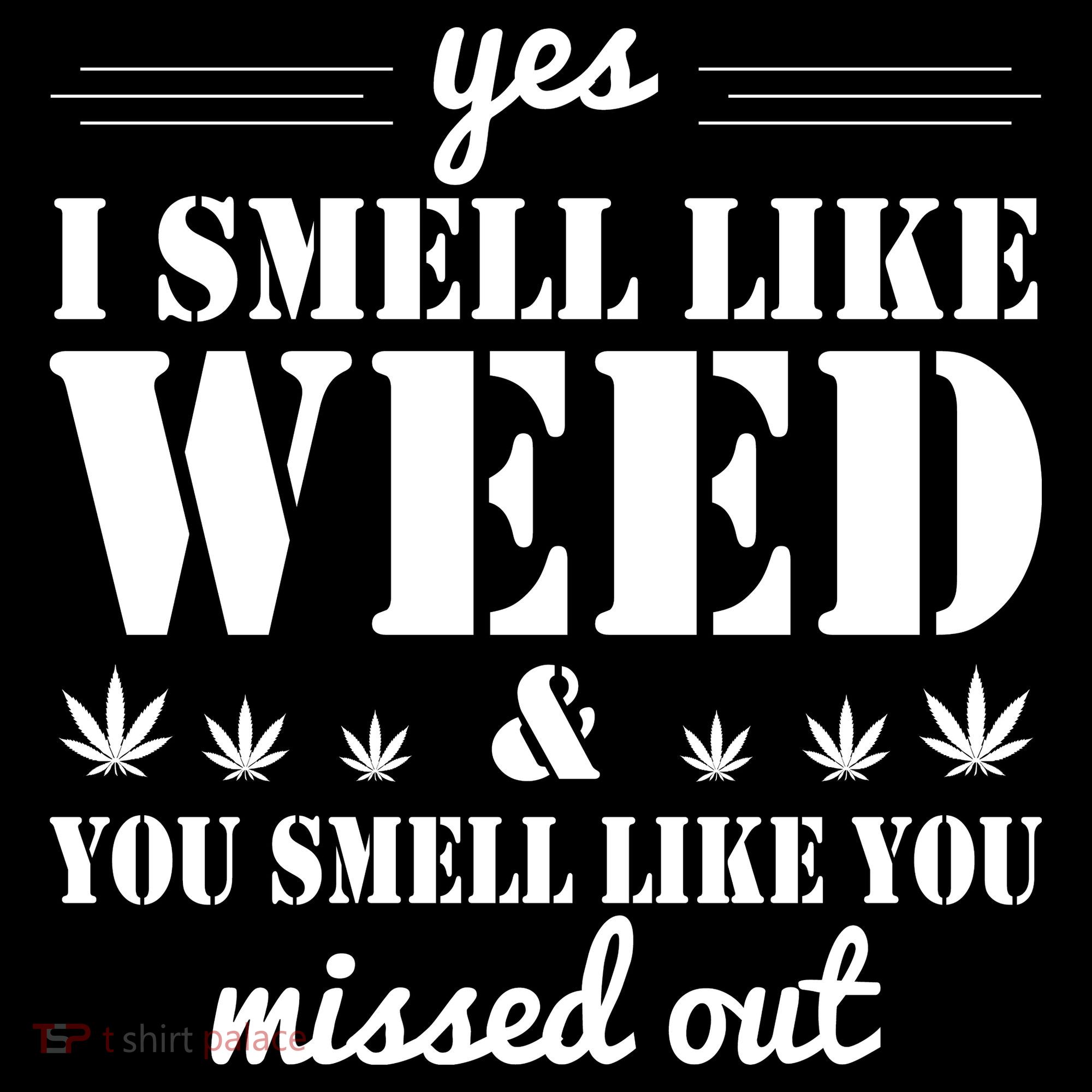 Yes I Smell Like Weed Button