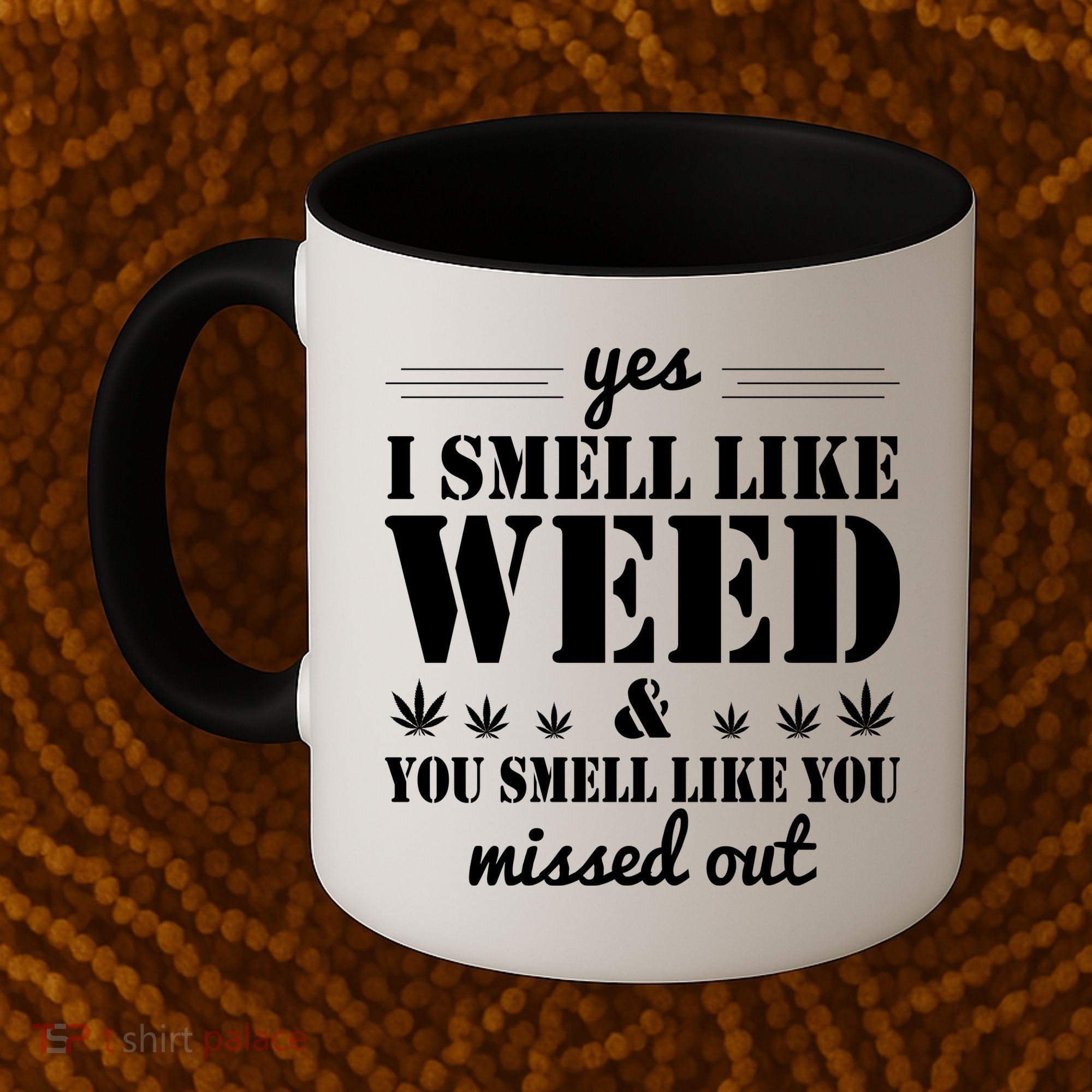 Yes I Smell Like Weed Coffee Mug