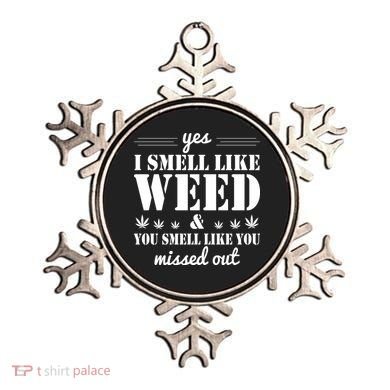 Yes I Smell Like Weed Ornament