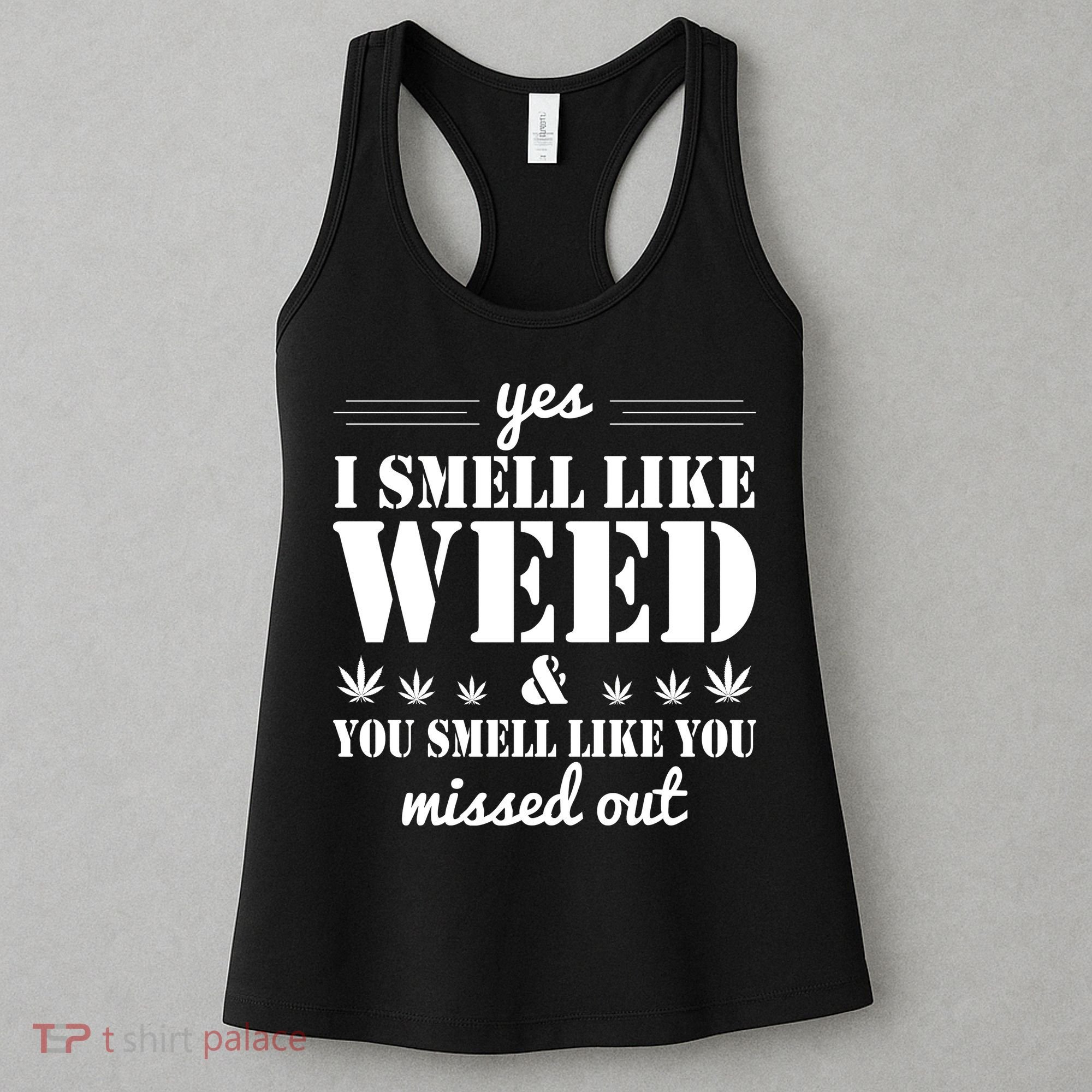 Yes I Smell Like Weed Women's Tank Top