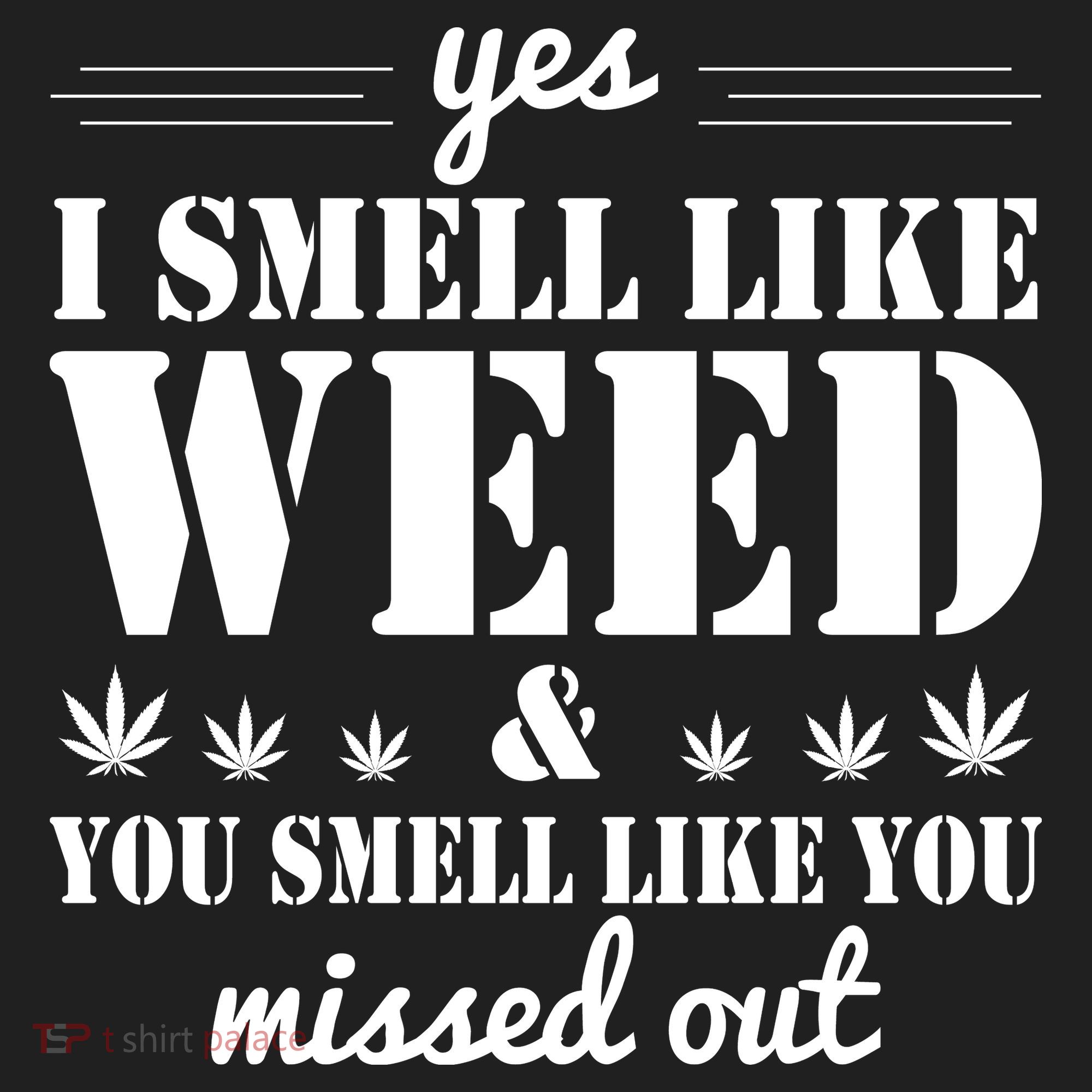 Yes I Smell Like Weed Hat