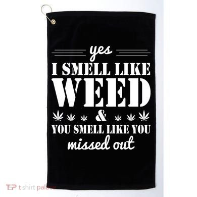 Yes I Smell Like Weed Golf Towel