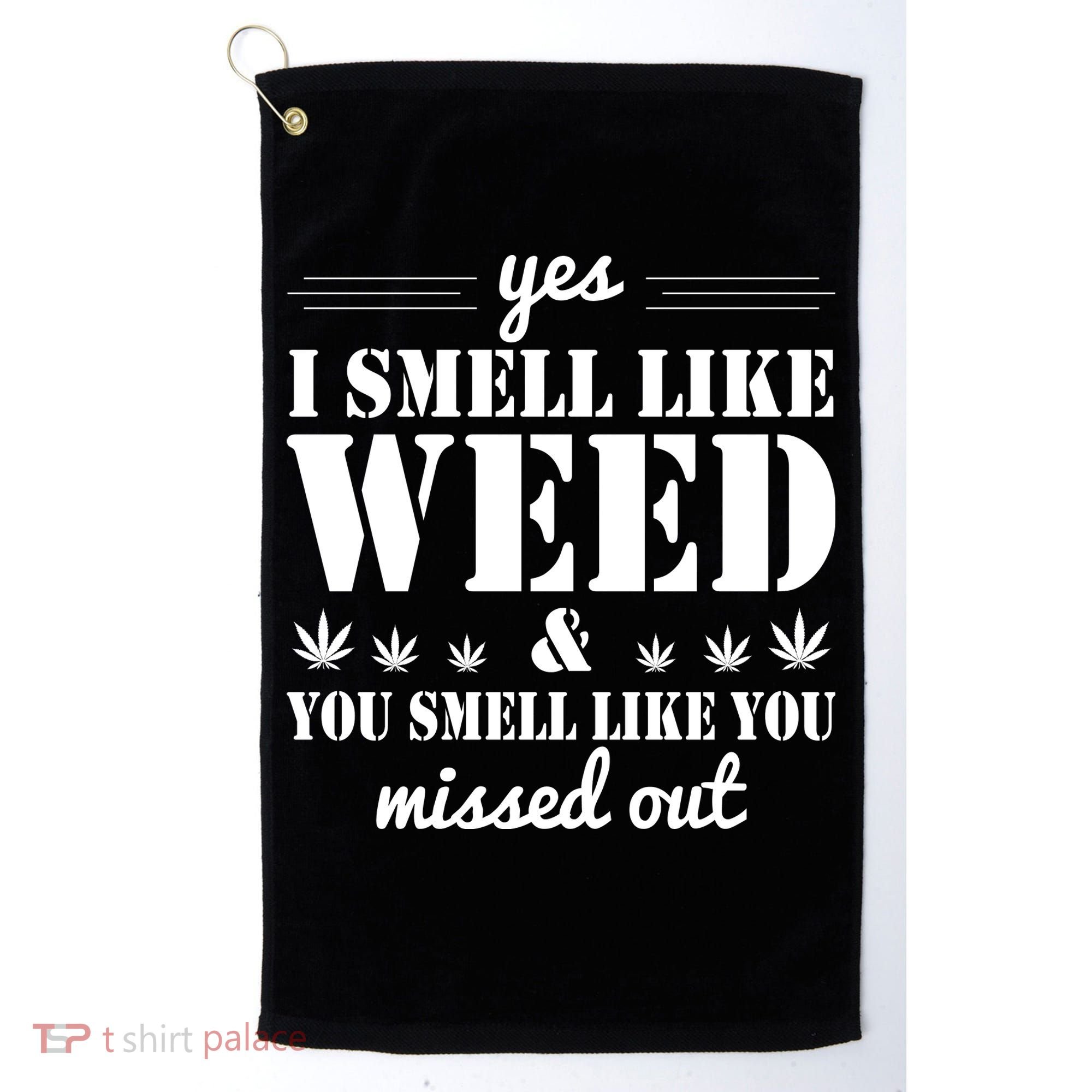 Yes I Smell Like Weed Golf Towel