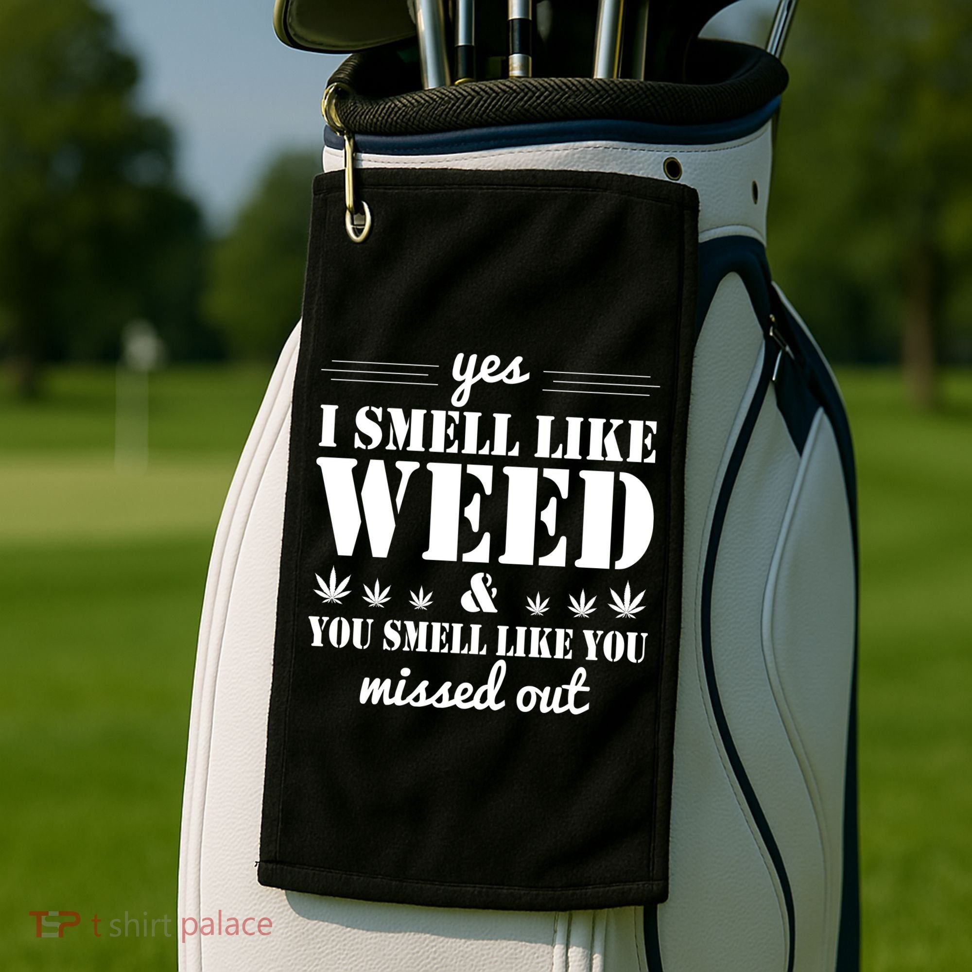 Yes I Smell Like Weed Golf Towel
