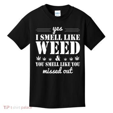Yes I Smell Like Weed Kids T-Shirt