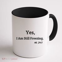 Yes I'm Still Freezing Me 24:7 Funny And Cold Gift Coffee Mug thumb 1