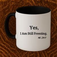 Yes I'm Still Freezing Me 24:7 Funny And Cold Gift Coffee Mug thumb 2