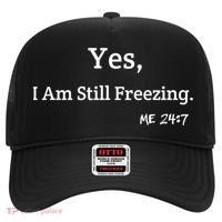 Yes I'm Still Freezing Me 24:7 Funny And Cold Gift Hat thumb 0