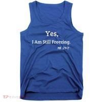 Yes I'm Still Freezing Me 24:7 Funny And Cold Gift Tank Top thumb 0