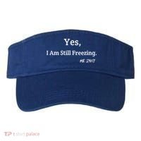 Yes I'm Still Freezing Me 24:7 Funny And Cold Gift Visor thumb 0
