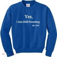 Yes I'm Still Freezing Me 24:7 Funny And Cold Gift Kids Sweatshirt thumb 0