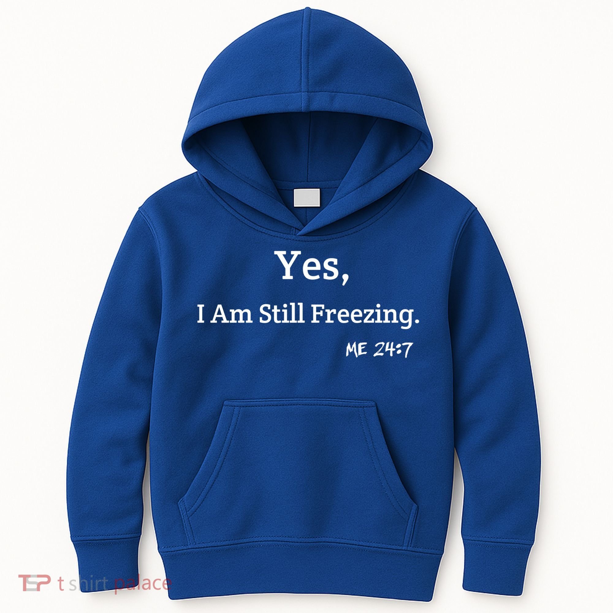 Yes I'm Still Freezing Me 24:7 Funny And Cold Gift Kids Hoodie