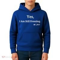 Yes I'm Still Freezing Me 24:7 Funny And Cold Gift Kids Hoodie thumb 4