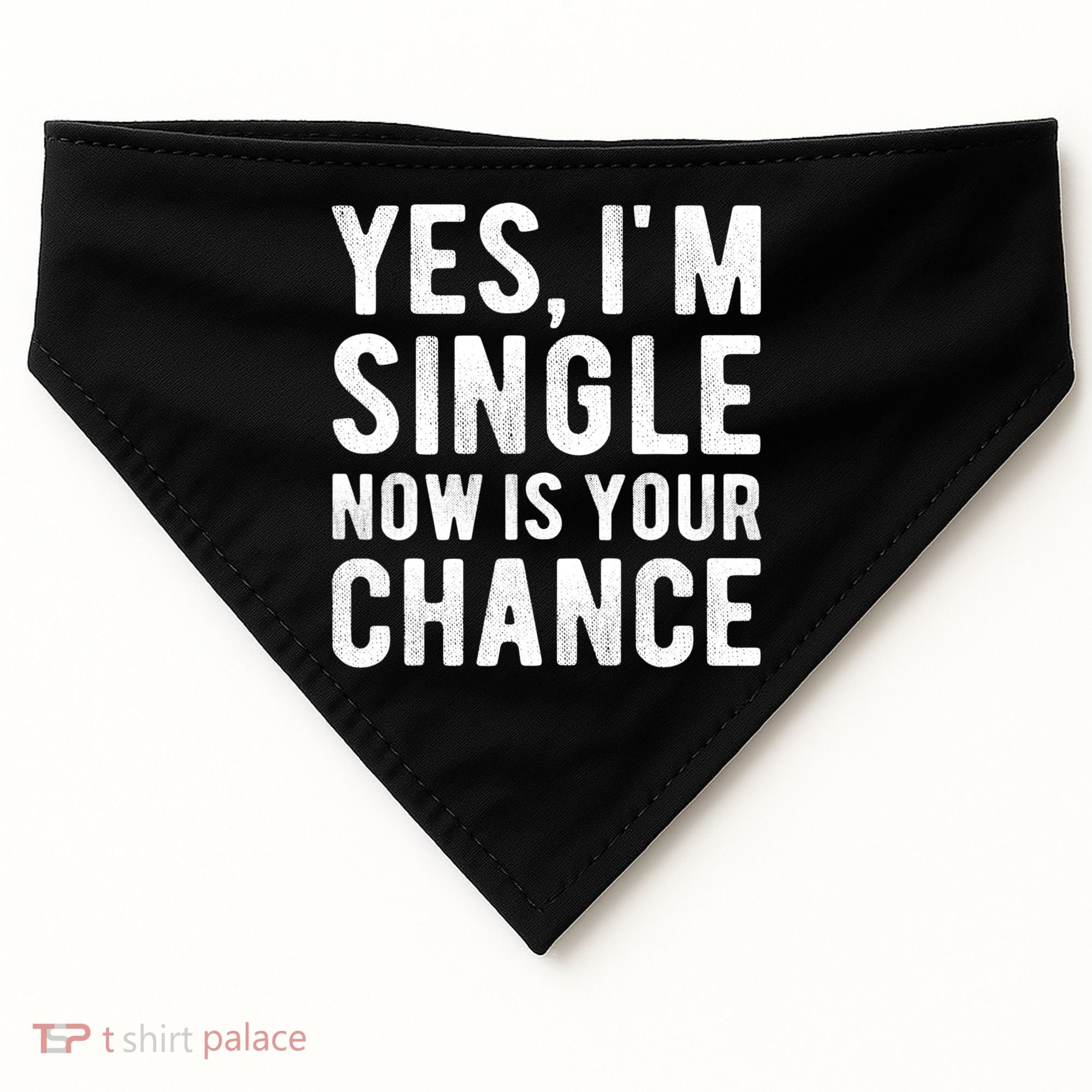 Yes, I'm Single Now Is Your Chance Funny Dating USA-Made Doggie Bandana