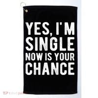 Yes, I'm Single Now Is Your Chance Funny Dating Golf Towel thumb 0