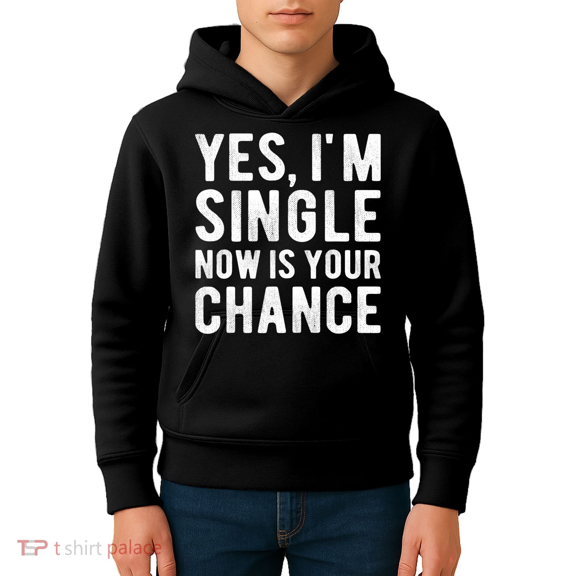 Yes, I'm Single Now Is Your Chance Funny Dating Kids Hoodie