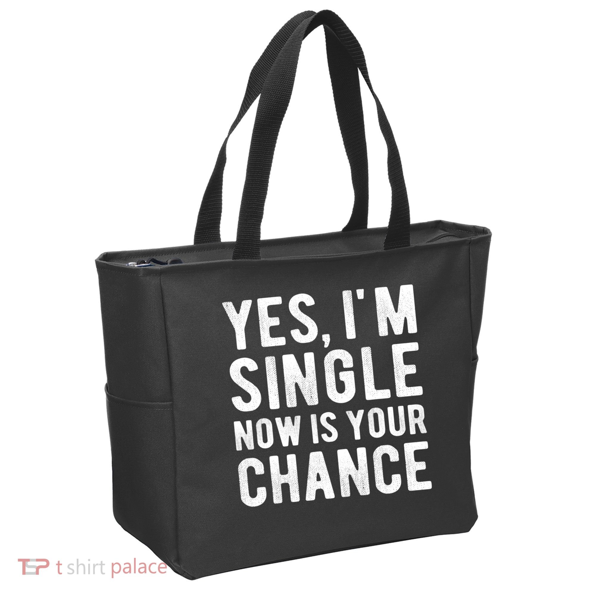 Yes, I'm Single Now Is Your Chance Funny Dating Tote Bag