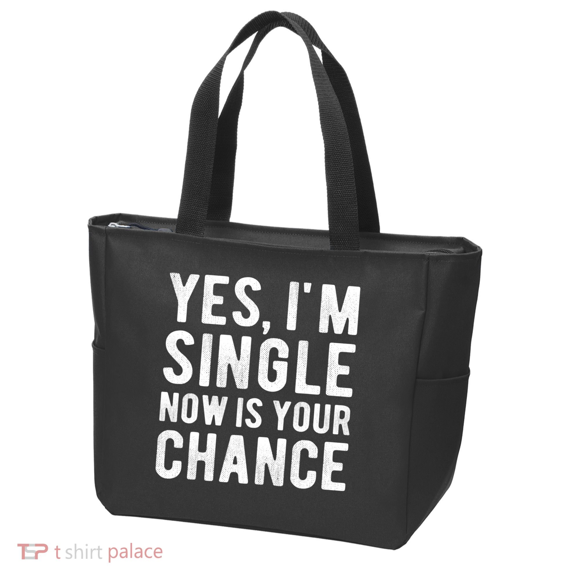 Yes, I'm Single Now Is Your Chance Funny Dating Tote Bag