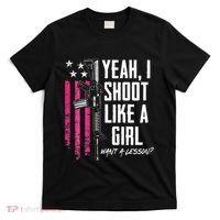 Yeah I Shoot Like A Girl Want A Lesson Usa Ladies Gun T-Shirt thumb 0
