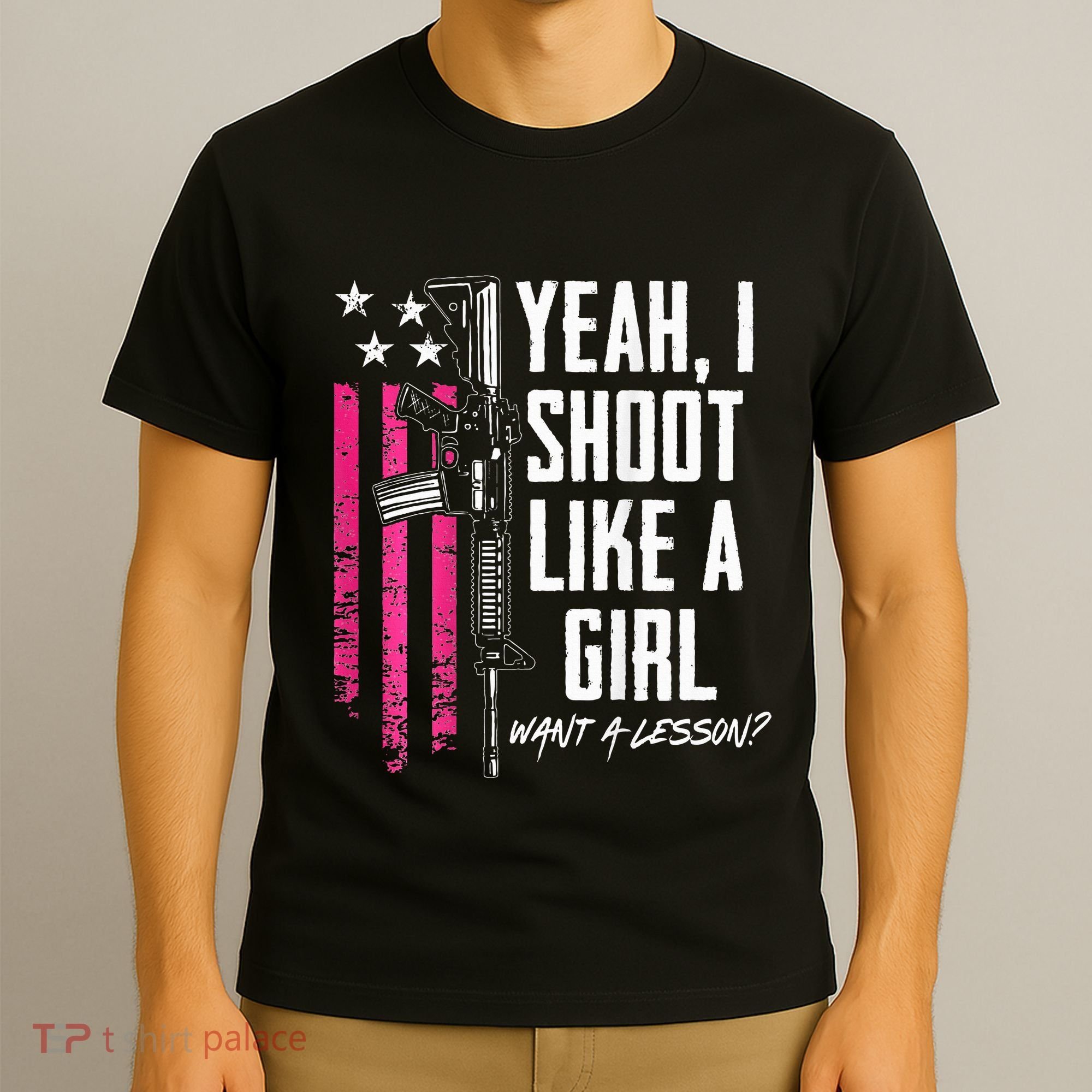 Yeah I Shoot Like A Girl Want A Lesson Usa Ladies Gun T-Shirt