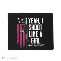 Yeah I Shoot Like A Girl Want A Lesson Usa Ladies Gun Mousepad thumb 0