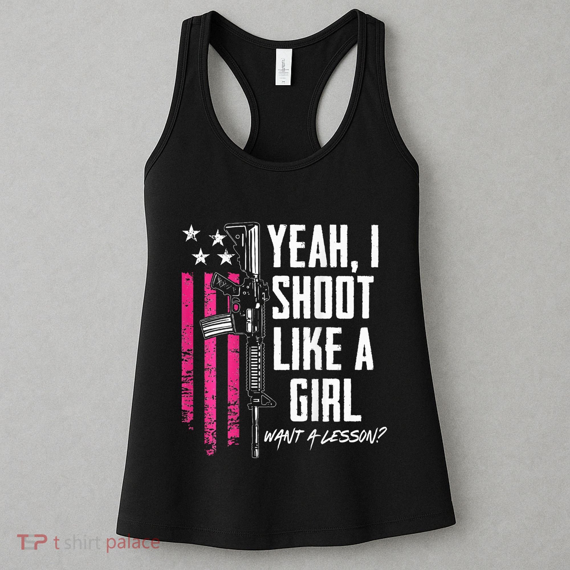 Yeah I Shoot Like A Girl Want A Lesson Usa Ladies Gun Women's Tank Top
