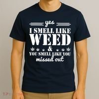 Yes I Smell Like Weed And You Smell Like You Missed Out T-Shirt thumb 3