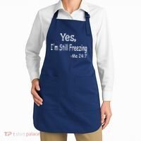Yes I'm Still Freezing Me 24 7 Funny Man And Woman Cold Gift Apron thumb 2