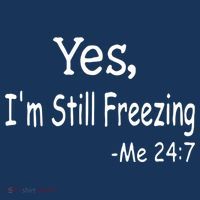 Yes I'm Still Freezing Me 24 7 Funny Man And Woman Cold Gift Sweatshirt thumb 3