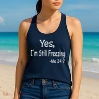 Yes I'm Still Freezing Me 24 7 Funny Man And Woman Cold Gift Women's Tank Top thumb 2